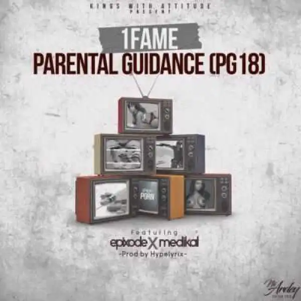 1Fame - “Parental Guidance” ft. Medikal & Epixode